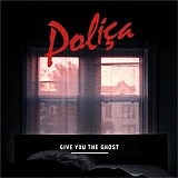 Polica - Give You The Ghost