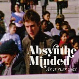 Absynthe Minded - As It Ever Was