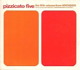 Pizzicato Five - The Fifth Release From Matador