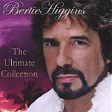 Bertie Higgins - Ultimate Collection