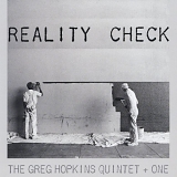 Greg Hopkins Quintet + One - Reality Check