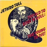 Jethro Tull - Too Old To Rock N' Roll: Too Young To Die