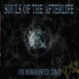 Souls Of The Afterlife - On Borrowed Time