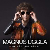 Magnus Uggla - Min bÃ¤ttre hÃ¤lft