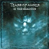 Tears Of Anger - In The Shadows