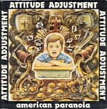 Attitude Adjustment - American Paranoia