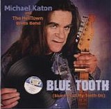 Michael Katon and the Helltown Blues Band - Blue Tooth (Blues I Cut My Teeth On)