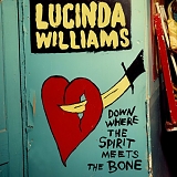 Williams, Lucinda (USA-14-Down Where The Spirit Meets The Bone-alt.cty) - Down Where The Spirit Meets The Bone