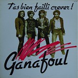 Ganafoul - T'as Bien Failli Crever!