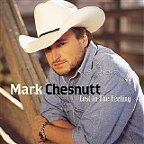 Mark Chesnutt - Lost In The Feeling