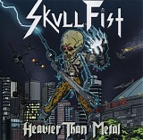 Skull Fist - Heavier Than Metal