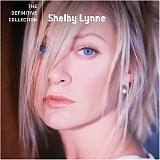 Shelby Lynne - The Definitive Collection