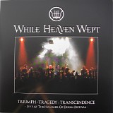 While Heaven Wept - Triumph : Tragedy : Transcendence - Live At The Hammer Of Doom Festival -