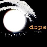 Dope - Life