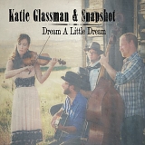 KATIE GLASSMAN and Snapshot - DREAM A LITTLE DREAM