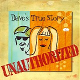 Dave's True Story - Unauthorized