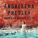 Angaleena Presley - American Middle Class