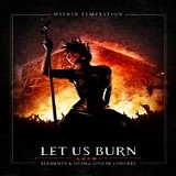 Within Temptation - Let Us Burn - Elements And Hydra Live In Concert