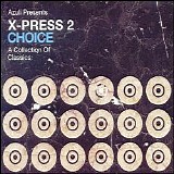 Various artists - Choice: A Collection of Classics - X Press 2, Disc 1