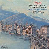 Christopher Herrick - Bach: The 'Great' Fantasias, Preludes and Fugues, Disc 1