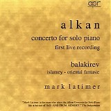 Mark Latimer - Alkan - Concerto for Solo Piano, Balakirev - Islamey