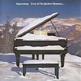 Supertramp - Even in the Quietest Moments...