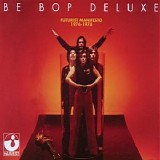 Be Bop Deluxe - Futurist Manifesto - 1974-1978, Disc 1