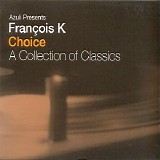 Various artists - Azuli Presents FranÃ§ois K - Choice: A Collection Of Classics, Disc 1