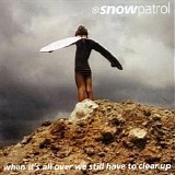 Snow Patrol - When It's All Over We Still Have to Clear Up