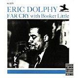 Eric Dolphy - Far Cry With Booker Little