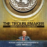 Luigi Maiello - The Troublemaker: Behind The Scenes of The United Nations