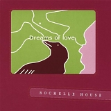 Rochelle House - Dreams of Love