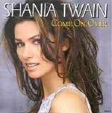 Shania Twain - Come On Over