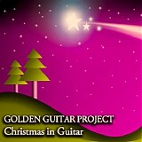 Golden Guitar Project - Christmas in Guitar - Melodies for Christmas Moments
