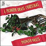 Pioneer Brass - A Pioneer Brass Christmas