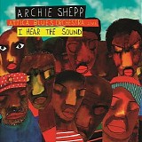 Archie Shepp and Attica Blues Orchestra - I Hear the Sound