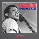 Charles Mingus - Mysterious Blues