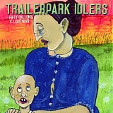 Trailerpark Idlers - Fifty Gallons of Lightning