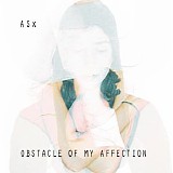 ASx - Obstacle Of My Affection