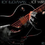Roy Buchanan - Hot Wires - Roy Buchanan