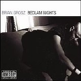 BRIAN GROSZ - Bedlam Nights