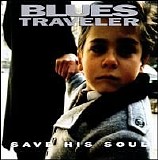 Blues Traveler - Save His Soul