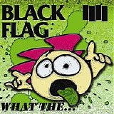 BLACK FLAG - What The%u2026