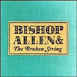 Bishop Allen - The Broken String