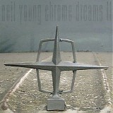 Neil Young - Chrome Dreams II