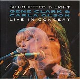 Gene Clark & Carla Olson - Silhouetted In Light - Live In Concert