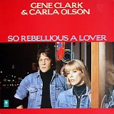 Gene Clark & Carla Olson - So Rebellious A Lover