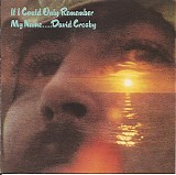 David Crosby - If I Could Only Remember My Name....