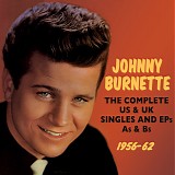 Johnny Burnette - The Complete US & UK Singles and EPs As & Bs