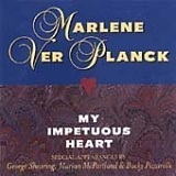 Marlene Ver Planck - My Impetuous Heart